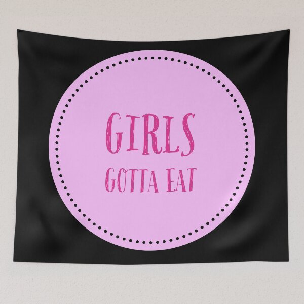 Item preview, Girls Gotta Eat designed and sold by stevenwoodcock.