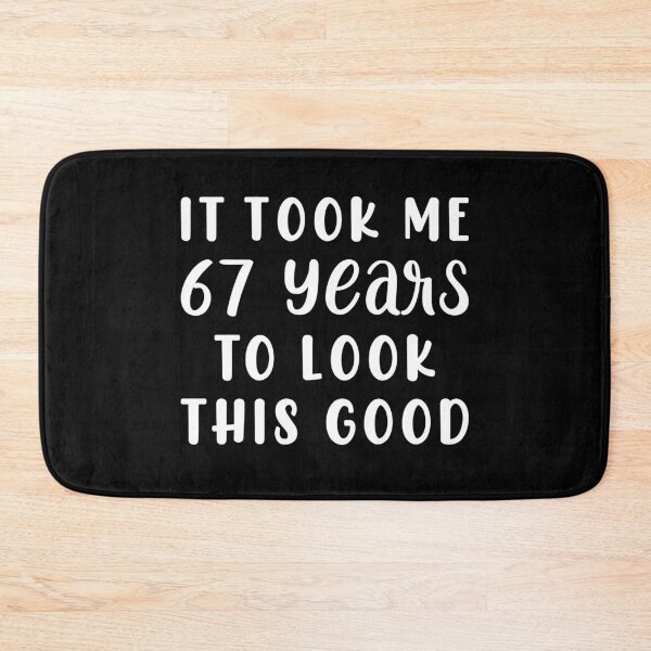 Item preview, It Took Me 67 Years To Look This Good designed and sold by sesa10.