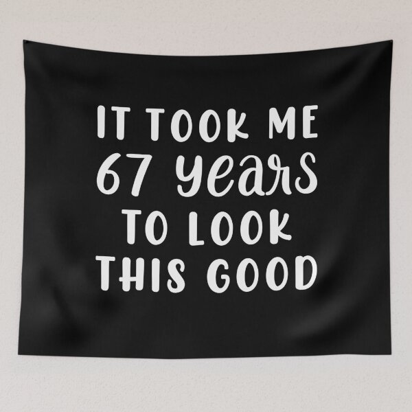 Item preview, It Took Me 67 Years To Look This Good designed and sold by sesa10.
