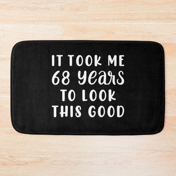 Item preview, It Took Me 68 Years To Look This Good designed and sold by sesa10.