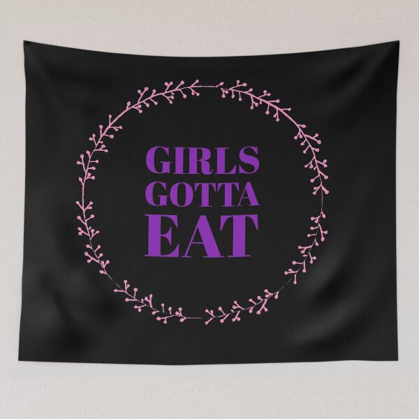 Item preview, Girls Gotta Eat designed and sold by stevenwoodcock.