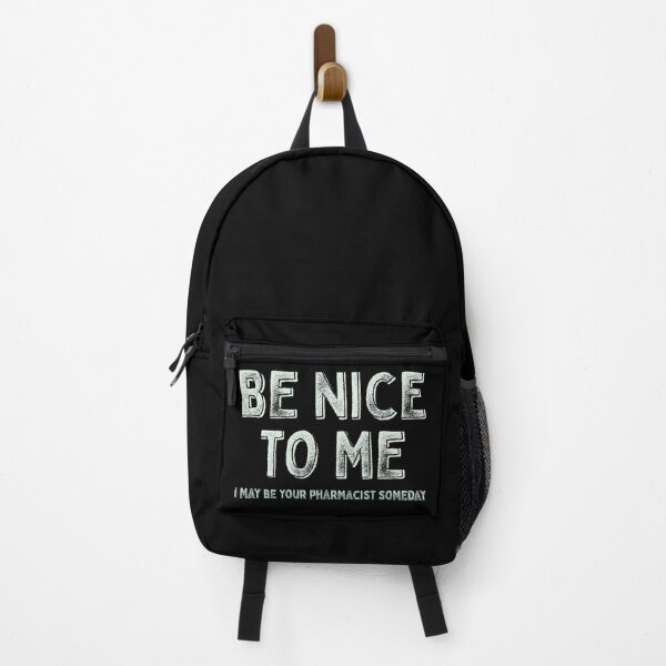 Item preview, Be nice to me, I may be your pharmacist someday designed and sold by Eenig.