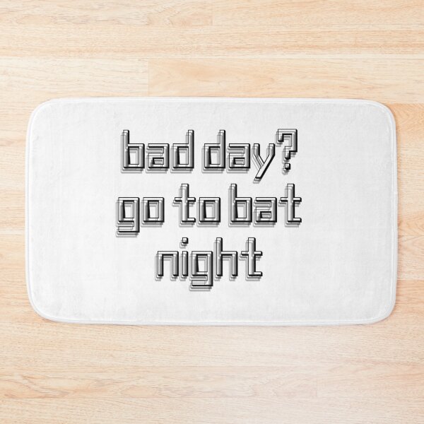 Item preview, bad day? go to bat night designed and sold by Keanu Van lierop.