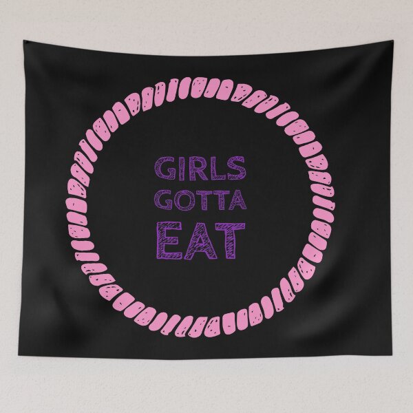 Item preview, Girls Gotta Eat designed and sold by stevenwoodcock.