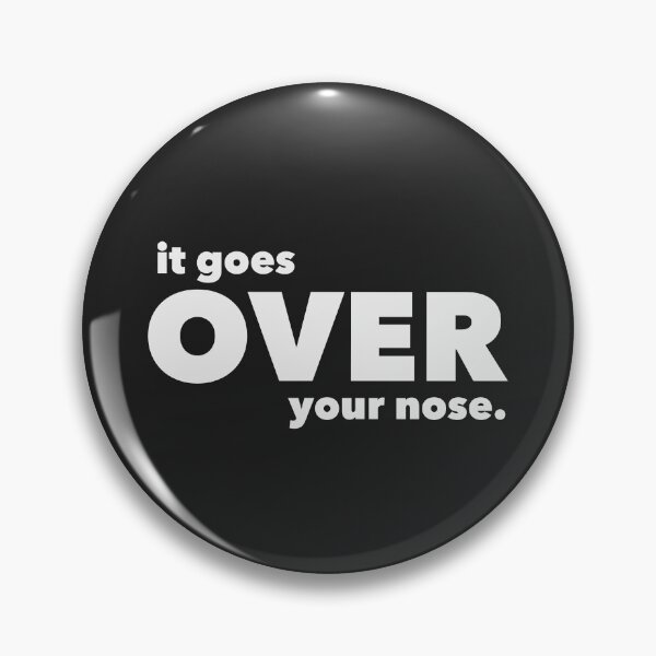 Item preview, It Goes Over Your Nose - Simpler Design designed and sold by Brody Lane McKinnon.