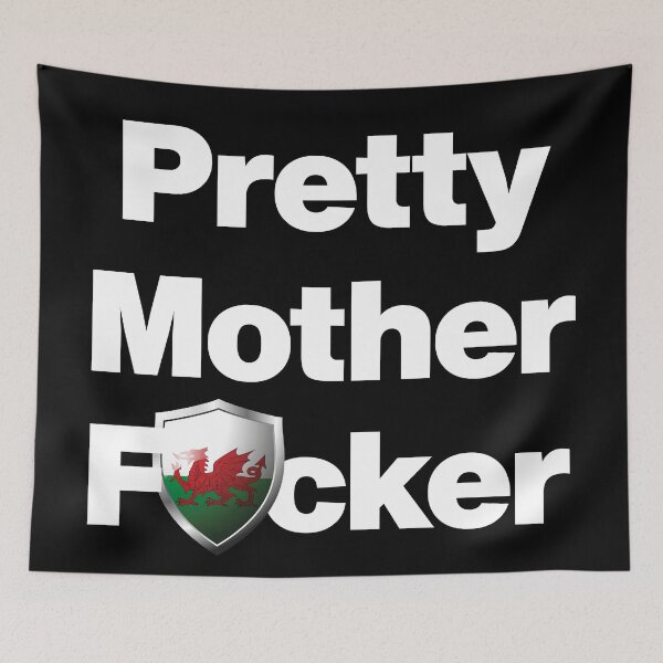 Item preview, I am a Pretty Mother Focker from Wales designed and sold by HelloFromAja.
