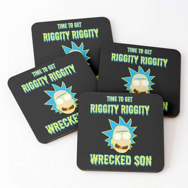 Time to Get Riggity Riggity Wrecked Son - Rick And Morty Quotes Coasters (Set of 4)