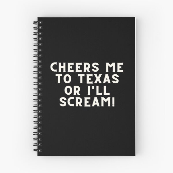 Item preview, Cheers Me To Texas Or I'll Scream Garrett Watts Quote designed and sold by Sunny Collections.