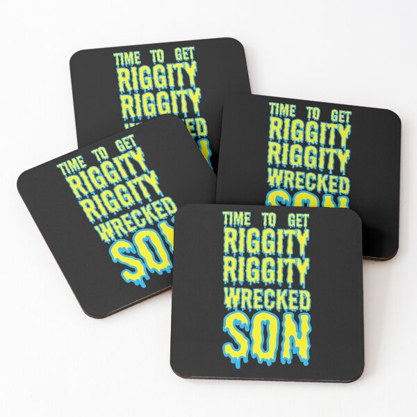 Time to Get Riggity Riggity Wrecked Son - Rick And Morty Quotes Coasters (Set of 4)