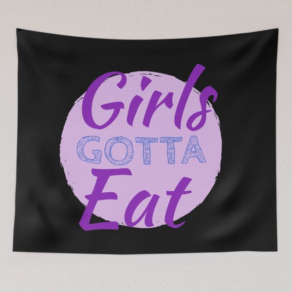Item preview, Girls Gotta Eat designed and sold by stevenwoodcock.