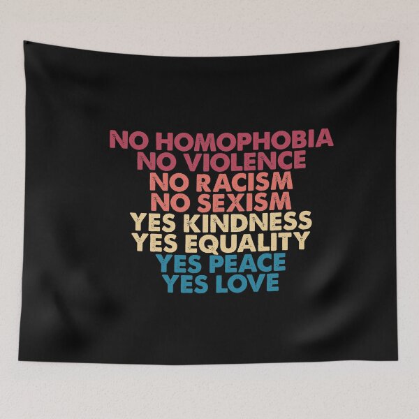 Item preview, No Homophobia, No Violence, No Racism, No Sexism, Yes Kindness, Yes Peace, Yes Equality, Yes Love designed and sold by ambaart.