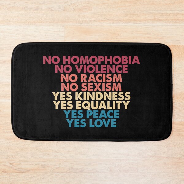 Item preview, No Homophobia, No Violence, No Racism, No Sexism, Yes Kindness, Yes Peace, Yes Equality, Yes Love designed and sold by ambaart.
