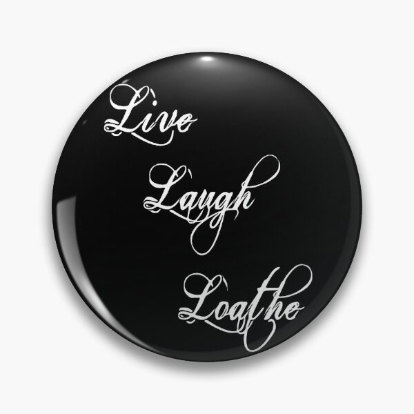 Item preview, Live Laugh Loathe designed and sold by DotorEaon.