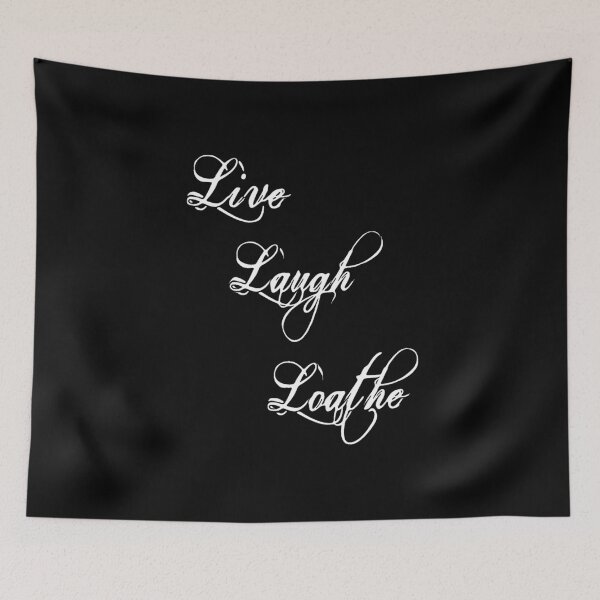 Item preview, Live Laugh Loathe designed and sold by DotorEaon.