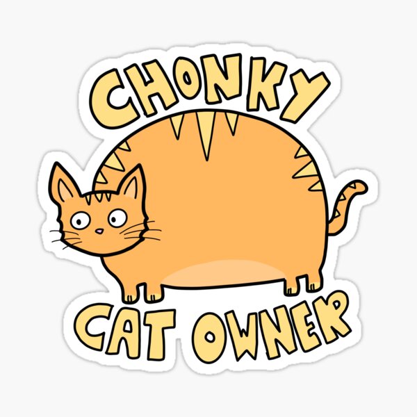 Chonky Cat Stickers for Sale, Free US Shipping