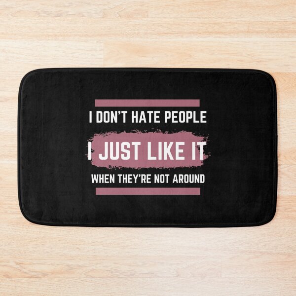 Item preview, I don't hate people, I just like it when they're not around designed and sold by RKSDesigns.