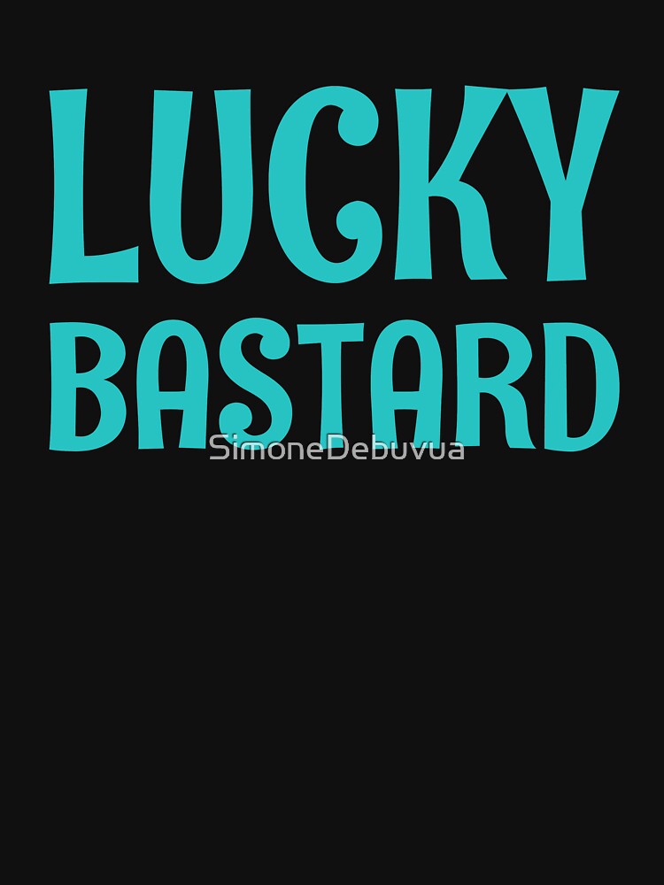 "Lucky Bastard" Zipped Hoodie by SimoneDebuvua Redbubble