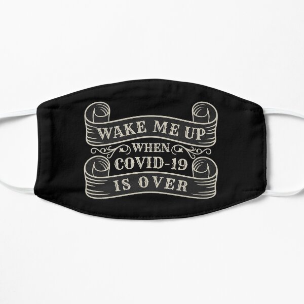 Wake Me Up When Covid-19 Is Over Mask