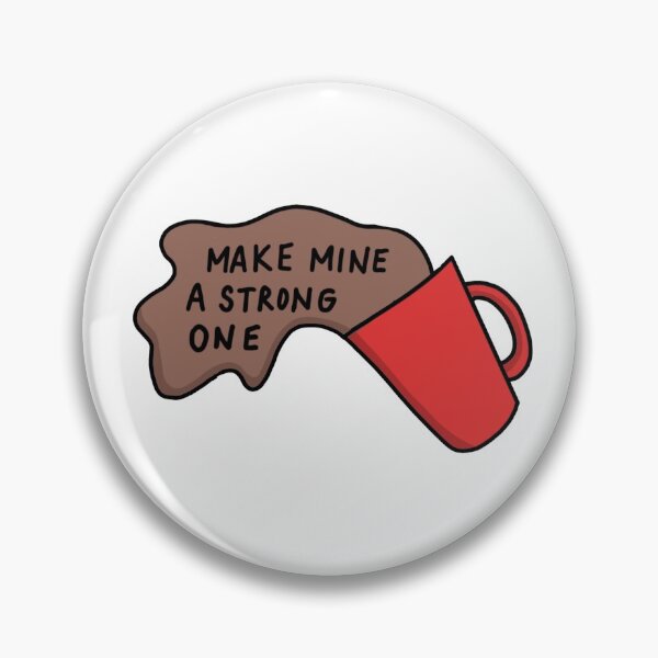 Item preview, Make mine a strong one  designed and sold by no-me.