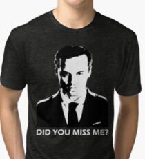 Did You Miss Me? (Dark) Tri-blend T-Shirt
