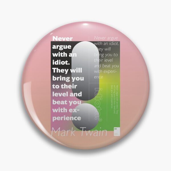 Item preview, Never argue with an idiot. They will bring you to their level and beat you with experience designed and sold by quotesonposters.