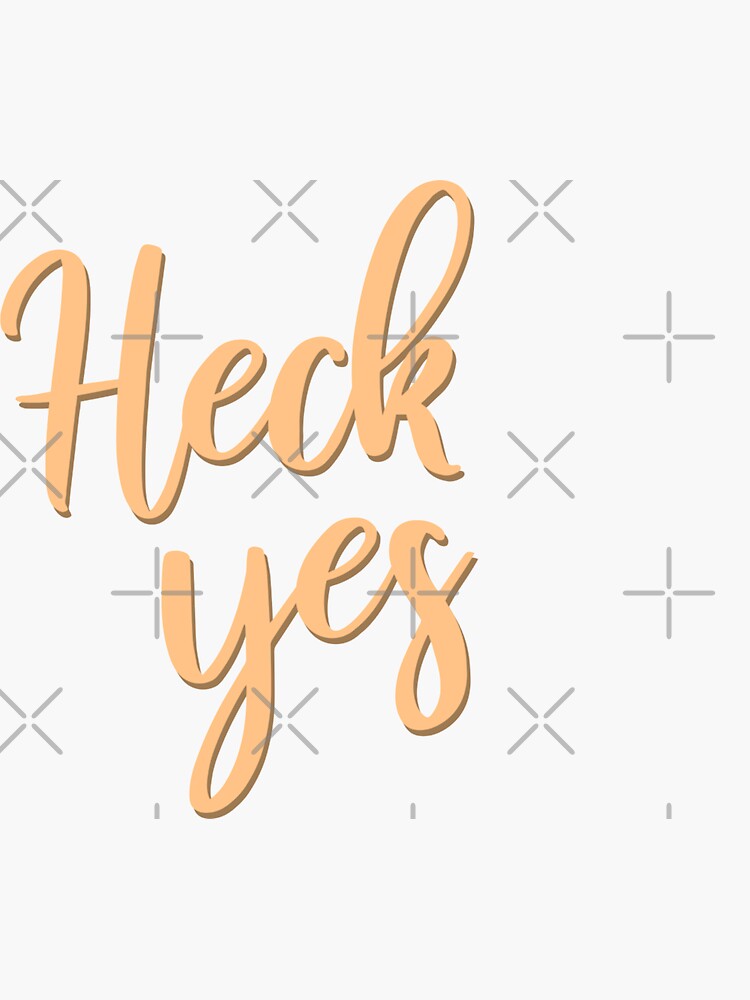 "Heck Yes" Sticker for Sale by vegaspixels Redbubble