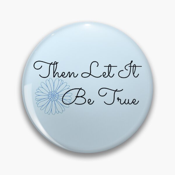Item preview, Then Let It Be True - Cornflower designed and sold by FangirlFuel.