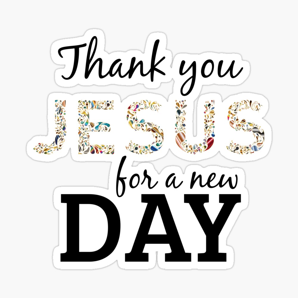 Thank You Jesus For A New Day, Colorful Religious Quote ...