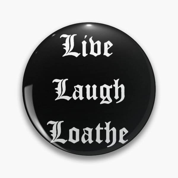Item preview, Live Laugh Loathe (2) designed and sold by DotorEaon.