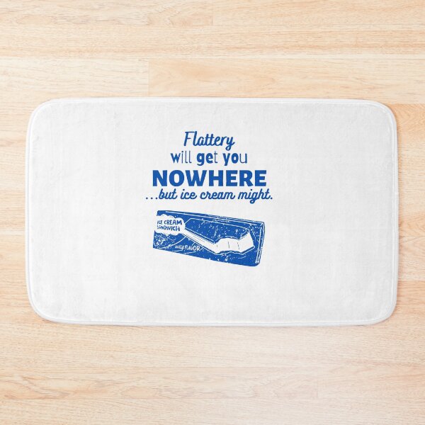 Item preview, Flattery will get you nowhere...but ice cream might. designed and sold by TeePartyHost.