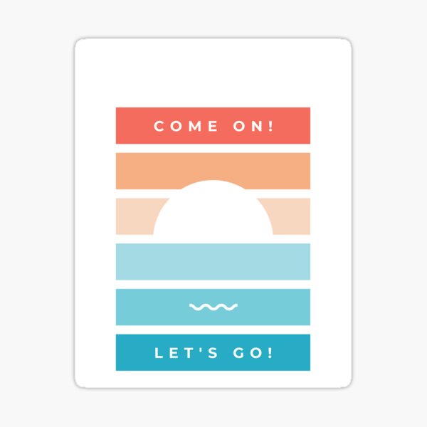 come on lets go Sticker
