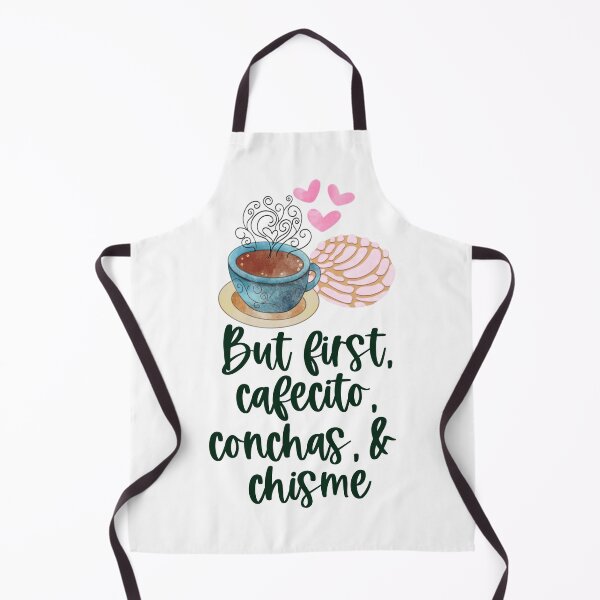 But first cafecito, conchas & chisme Apron