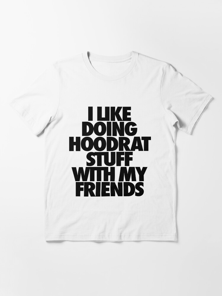 hoodrat stuff shirt