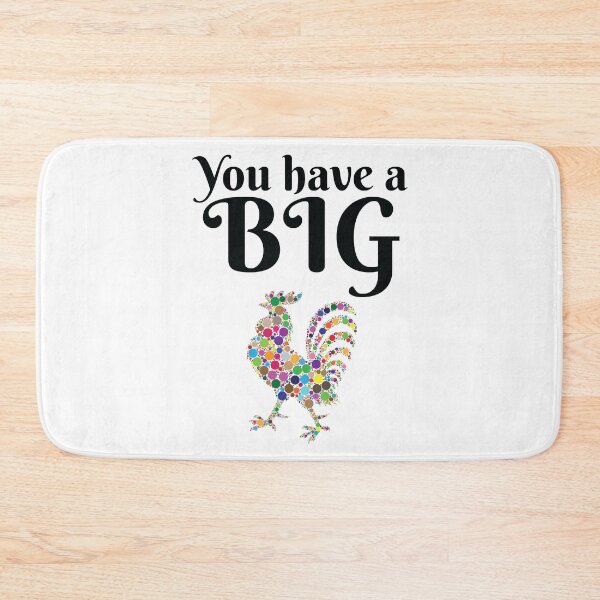 Item preview, You Have A Big... Rooster designed and sold by 4AllTimes.