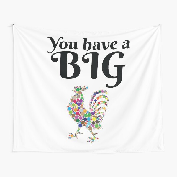 You Have A Big... Rooster Tapestry