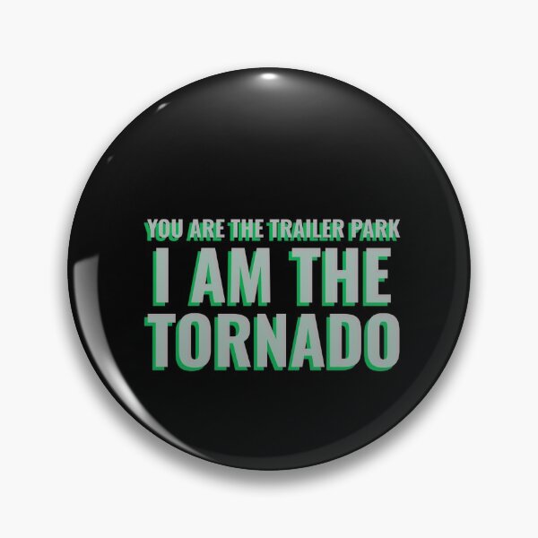 Artikelvorschau, Du bist der Trailer Park Ich bin der Tornado Design entworfen und verkauft von Tru-Bless Properties.