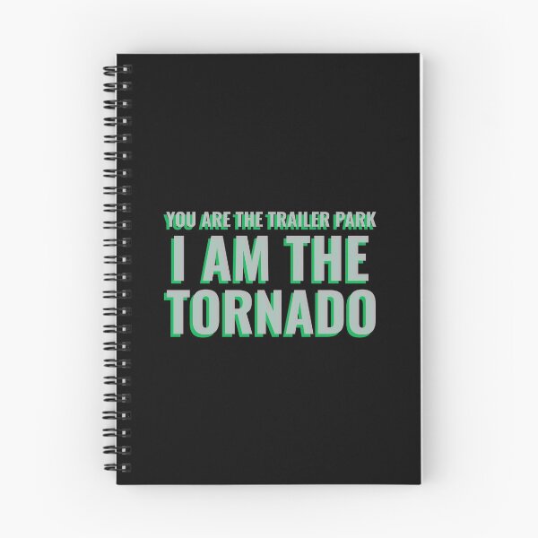 Item preview, You Are The Trailer Park I Am The Tornado Design designed and sold by Tru-Bless Properties.
