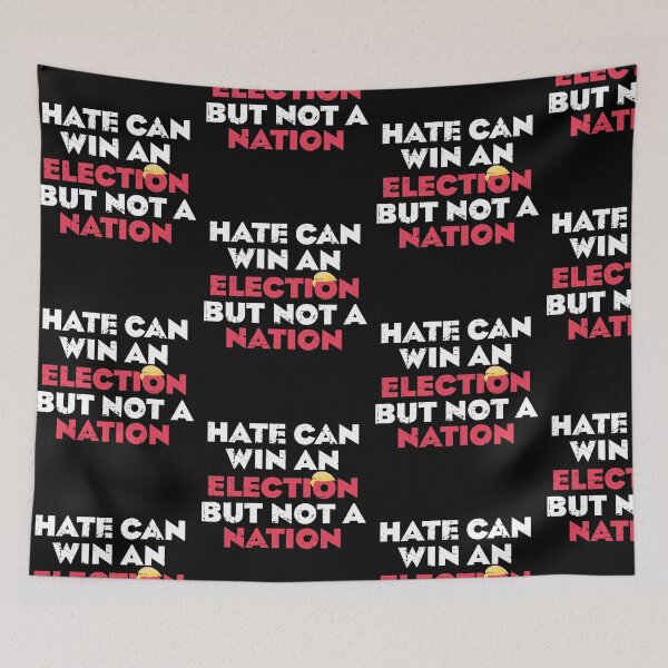 Item preview, HATE CAN WIN AN ELECTION BUT NOT A NATION designed and sold by w1ckerman.