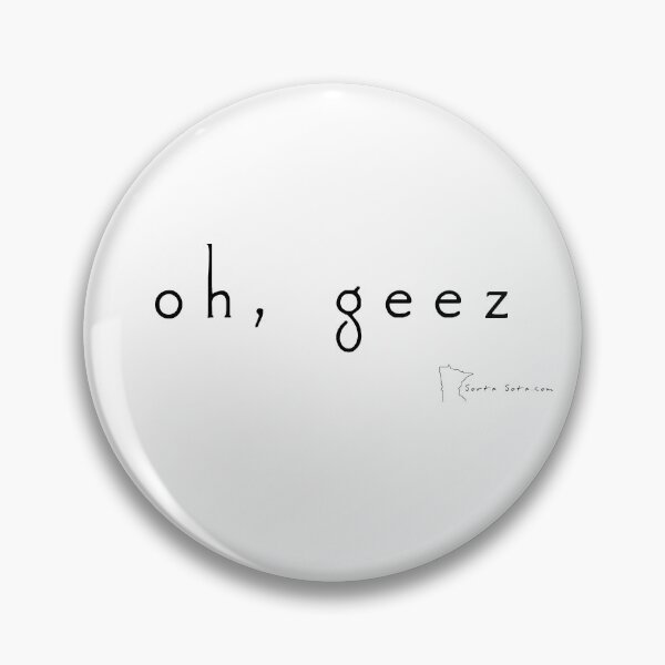 Item preview, oh, geez - Minnesota sayings designed and sold by SortaSota.