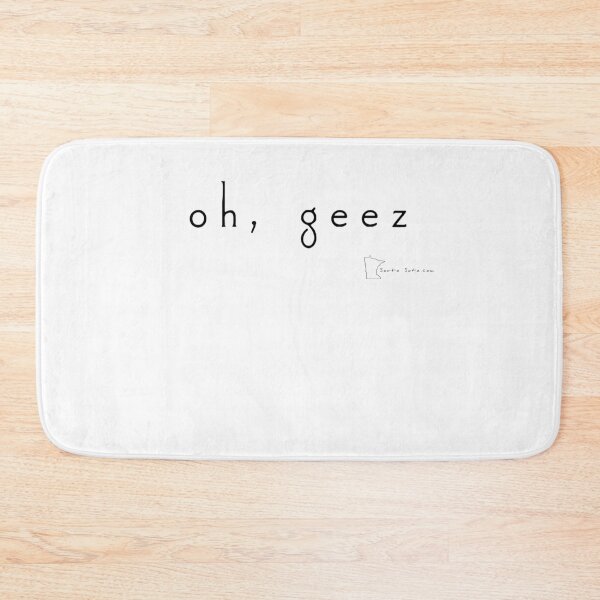 Item preview, oh, geez - Minnesota sayings designed and sold by SortaSota.