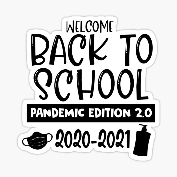 Welcome Back To School Pandemic Edition 2 0 Back To School Virtual Teacher Teacher Student Sticker By Saadeps Redbubble