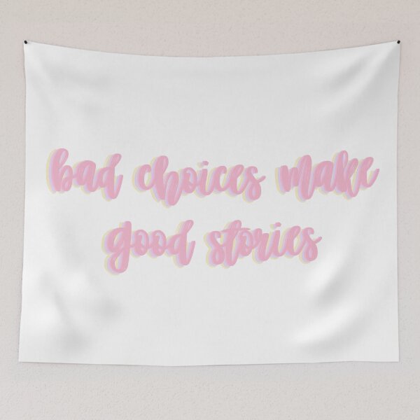 Item preview, bad choices make good stories designed and sold by juliajohnsonx.
