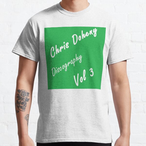Chris Doheny: Discography Vol 3 Classic T-Shirt