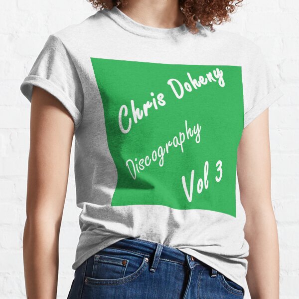 Chris Doheny: Discography Vol 3 Classic T-Shirt