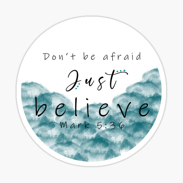 Dont Be Afraid Just Believe Gifts Merchandise Redbubble