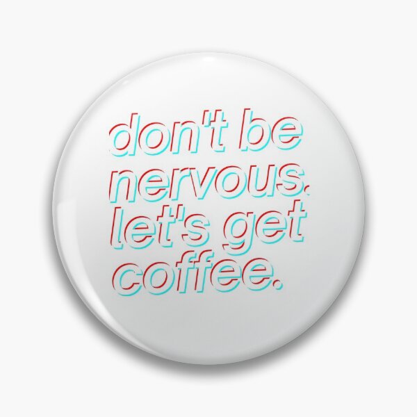 Item preview, don't be nervous, let's get coffee aesthetic  designed and sold by moremattie.