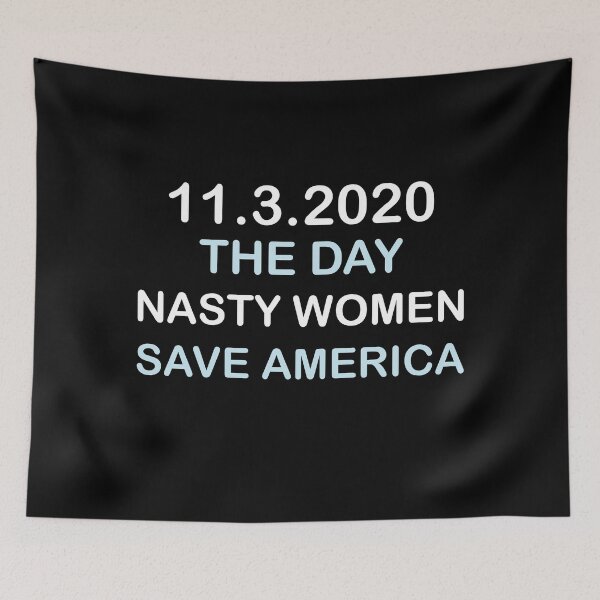 Item preview, 11.3.2020 Day Nasty Woman Save America Funny Gift  designed and sold by TheMattDesigns.