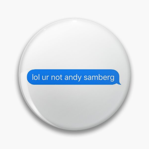 Item preview, lol ur not andy samberg message designed and sold by sydneyjoanna.