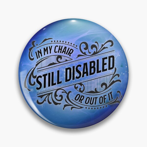 Item preview, Sapphire In My Chair, Still Disabled designed and sold by PrettySickArt.