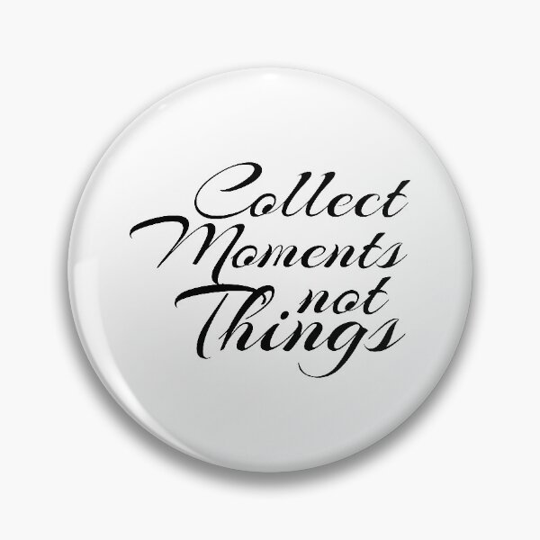 Item preview, Collect Moments Not Things Quote designed and sold by 4AllTimes.